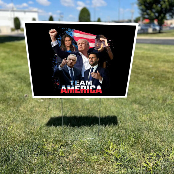 Team America, Trump Vance Musk Kennedy Gabbard Yard Sign1