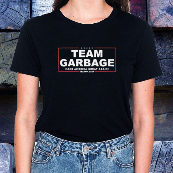 Team Garbage Make America Great Again! Trump 2024 T-Shirt1