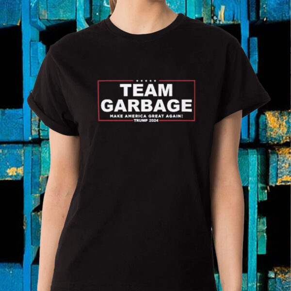 Team Garbage Make America Great Again! Trump 2024 T-Shirt2