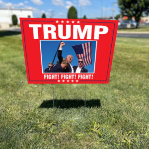 Trump Fight! Fight! Fight! Fist pumping Yard Sign1