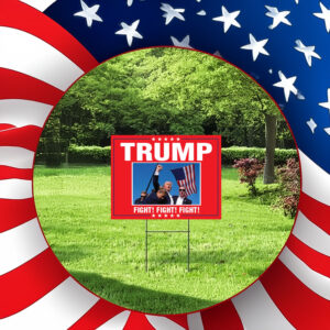 Trump Fight! Fight! Fight! Fist pumping Yard Sign2