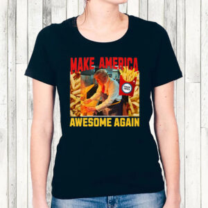 Trump Mcdonalds - Funny Trendy MAGA Make America Awesome Again Mcdonald Election 2024 T-Shirt