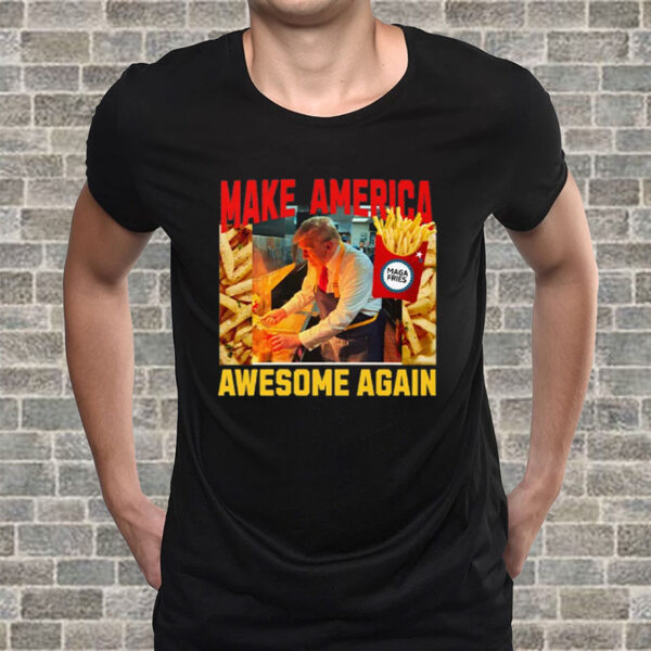 Trump Mcdonalds - Funny Trendy MAGA Make America Awesome Again Mcdonald Election 2024 T-Shirt5