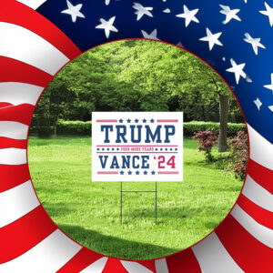 Trump Vance 2024 - Four More Years - Election Yard Sign2