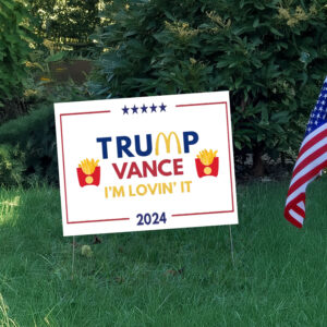 Trump Vance 2024 - I'm Lovin' It - 2024 Election, Make America Great Again Yard Sign3