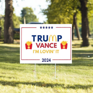 Trump Vance 2024 - I'm Lovin' It - 2024 Election, Make America Great Again Yard Sign7