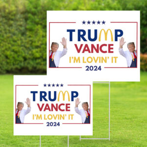 Trump Vance 2024 - I'm Lovin' It , Make America Great Again Yard Sign