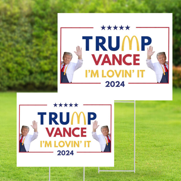 Trump Vance 2024 - I'm Lovin' It , Make America Great Again Yard Sign