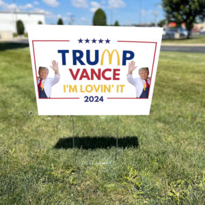 Trump Vance 2024 - I'm Lovin' It , Make America Great Again Yard Sign1