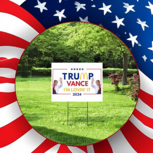 Trump Vance 2024 - I'm Lovin' It , Make America Great Again Yard Sign2