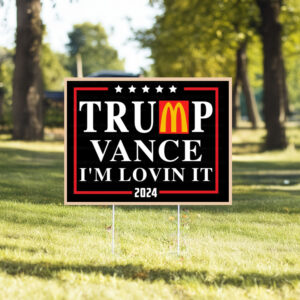 Trump Vance I'm Lovin It 2024 Yard Sign7