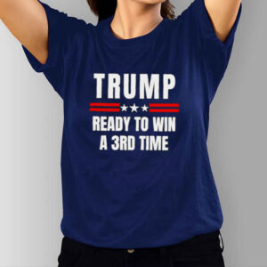 Trump ready to win a 3rd time Election Day T-Shirt