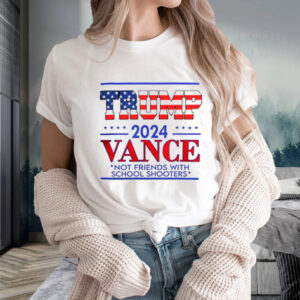 Trump vance not friends with school shooters 2024 T-Shirt2