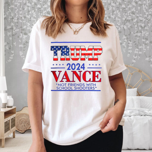 Trump vance not friends with school shooters 2024 T-Shirt5