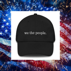 We the People Embroidered Dad Hat4