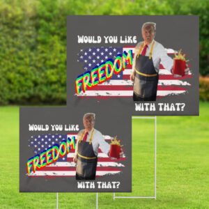 Would You Like Freedom With That - McDonald - Trump Vance 2024 MAGA Yard Sign