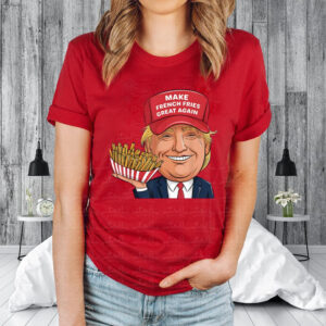 Make French Fries Great Again - Trump Mcdonald T-Shirt2