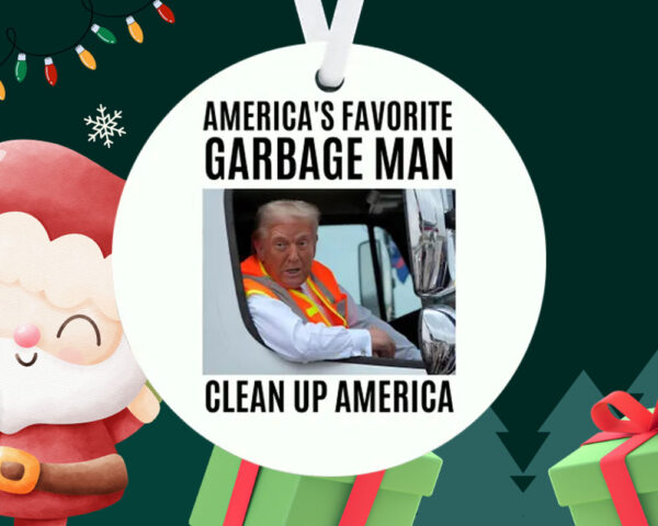 America's Favorite Garbage Man Clean Up America ,Donald Trump Garbage Truck Ornament