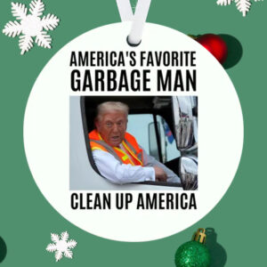 America's Favorite Garbage Man Clean Up America ,Donald Trump Garbage Truck Ornament2