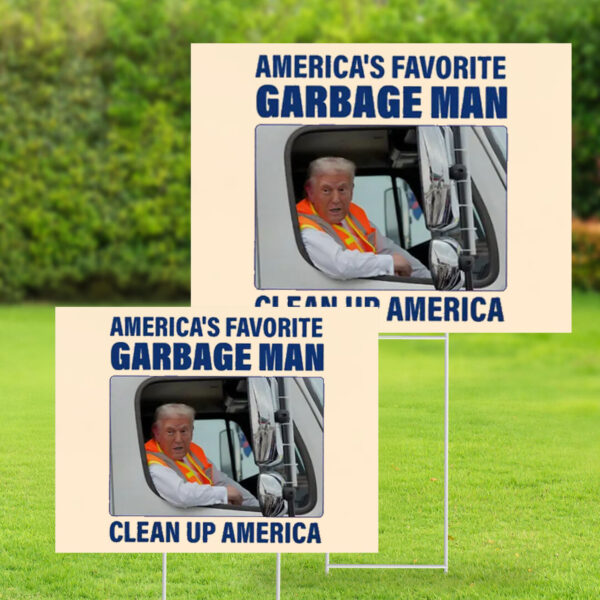 America's Favorite Garbage Man ,Clean Up America Sign ,Garbage for Trump Yard Sign