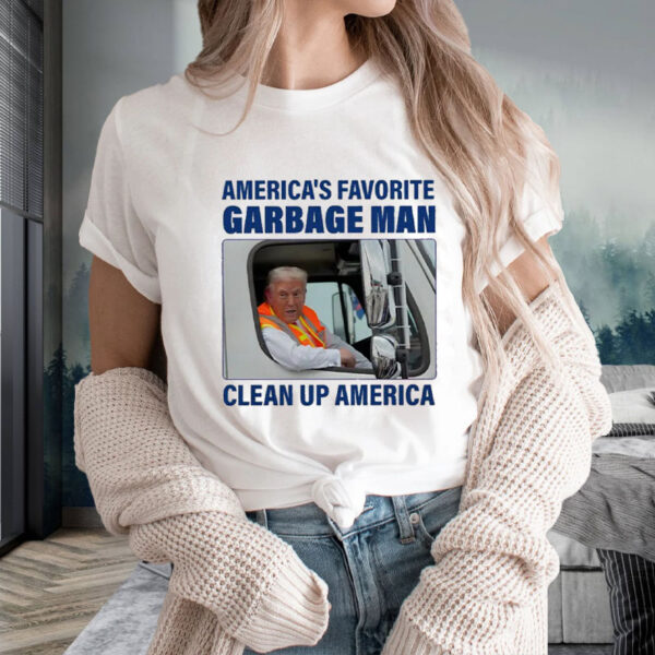 America's Favorite Garbage Man ,Clean Up America T-Shirt ,Garbage for Trump Tee2