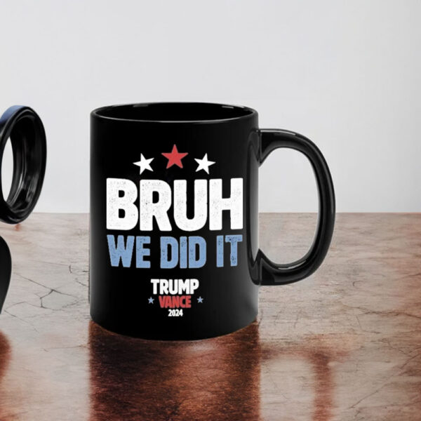 Bruh We Did It Trump Vance 2024 Mug1