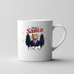 Dear Santa Trump Christmas , Thank You Trump Holiday Mug3