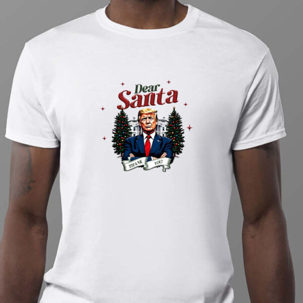 Dear Santa Trump Christmas , Thank You Trump Holiday Sweatshirt , T-shirt , Hoodie , Long Sleeve T-Shirt1