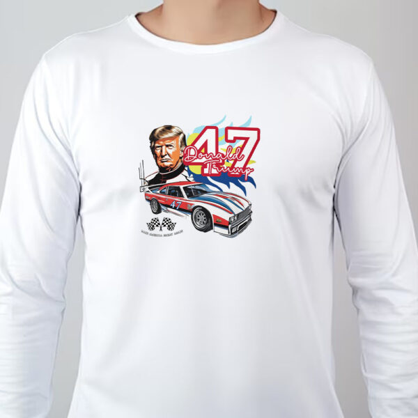 Donald Trump 47th Make America Great Again Sweatshirt , T-shirt , Hoodie , Long Sleeve T-shirt