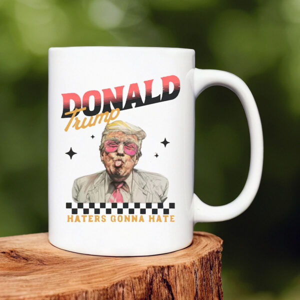 Donald Trump Haters Gonna Hate Mug 20241