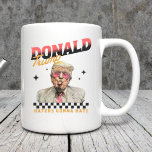 Donald Trump Haters Gonna Hate Mug 20243