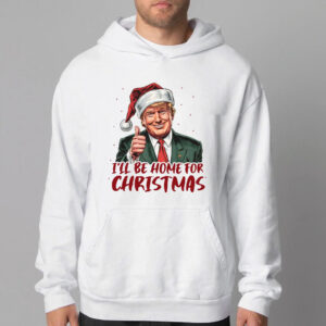 Donald Trump I'll Be Home for Christmas, Humorous Trump Christmas Sweatshirt , T-shirt , Hoodie , Long Sleeve T-Shirt2