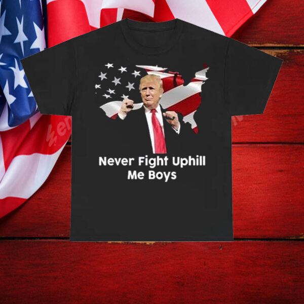 Donald Trump Never Fight Uphill Me Boys Shirt, Hoodie, Sweatshirt, Long Sleeve and Tank Top5