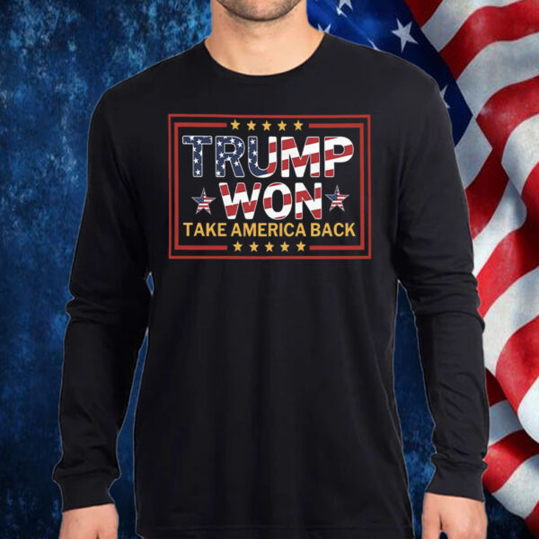 Donald Trump Won ,Take America Back ,2024 Election Inauguration Day 45 47 President Trump Shirt, Hoodie, Sweatshirt, Long Sleeve and Tank Top