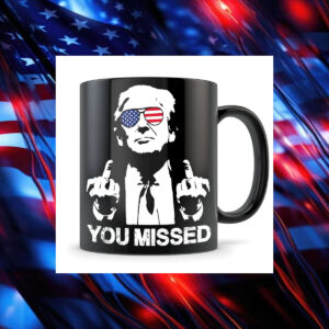 Donald trump Mug ,You Missed2