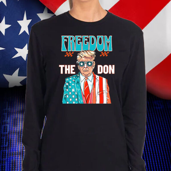 Freedom The Don ,Donald Trump Shirt, Hoodie, Sweatshirt, Long Sleeve and Tank Top