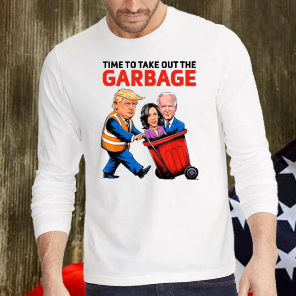 Garbage For Trump 2024 Time To Take Out The Garbage Shirt, Hoodie, Sweatshirt, Long Sleeve and Tank Top