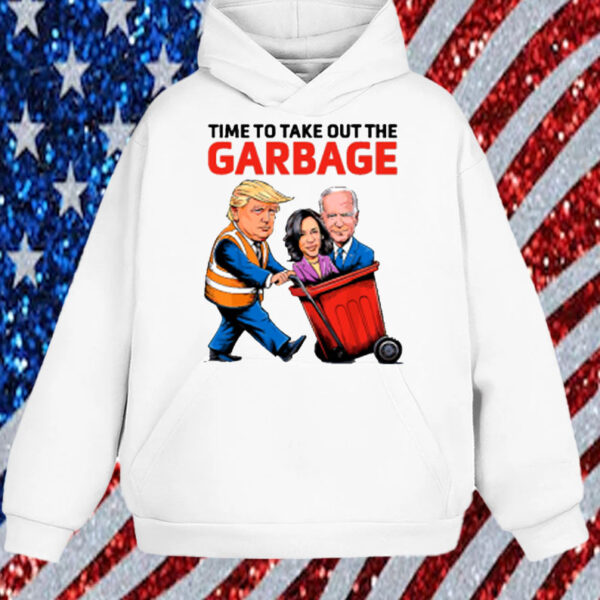 Garbage For Trump 2024 Time To Take Out The Garbage Shirt, Hoodie, Sweatshirt, Long Sleeve and Tank Top1