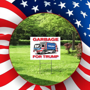 Garbage for Trump 2024 Patriotic Yard Sign2