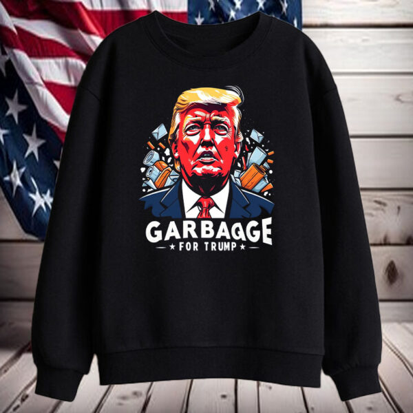 Garbage for Trump Shirt, Hoodie, Sweatshirt, Long Sleeve and Tank Top1