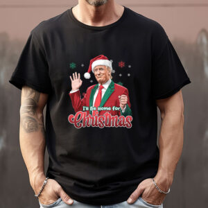 I'll Be Home For Christmas Sweatshirt , T-shirt , Hoodie , Long Sleeve T-shirt , Donald Trump Shirt, Christmas Trump1