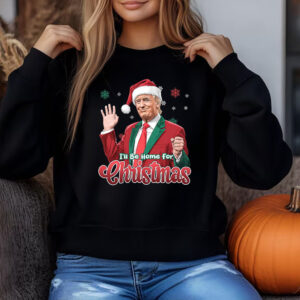 I'll Be Home For Christmas Sweatshirt , T-shirt , Hoodie , Long Sleeve T-shirt , Donald Trump Shirt, Christmas Trump3