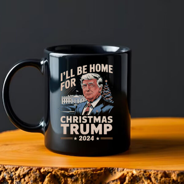 I'll Be Home For Christmas Trump 2024 Mug2