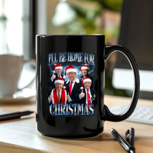 I'll Be Home for Christmas , Christmas Donald Trump , Family Christmas Mug