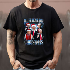 I'll Be Home for Christmas , Christmas Donald Trump , Family Christmas Sweatshirt , T-shirt , Hoodie , Long Sleeve T-shirt1