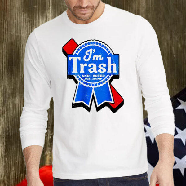 I’m Trash and I voted for Trump Shirt, Hoodie, Sweatshirt, Long Sleeve and Tank Top