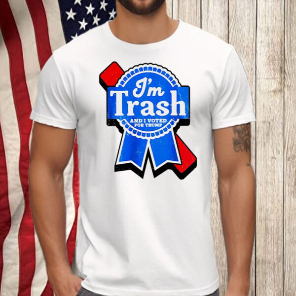 I’m Trash and I voted for Trump Shirt, Hoodie, Sweatshirt, Long Sleeve and Tank Top5