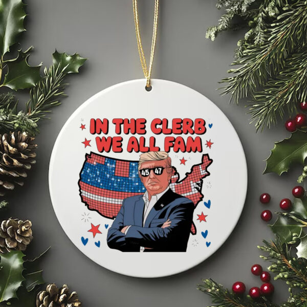 In The Clerb We All Fam Trump Ornament , Trump Funny