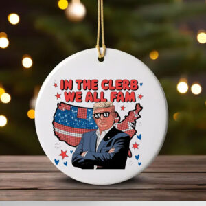 In The Clerb We All Fam Trump Ornament , Trump Funny1