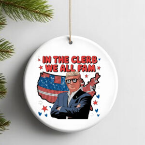 In The Clerb We All Fam Trump Ornament , Trump Funny2